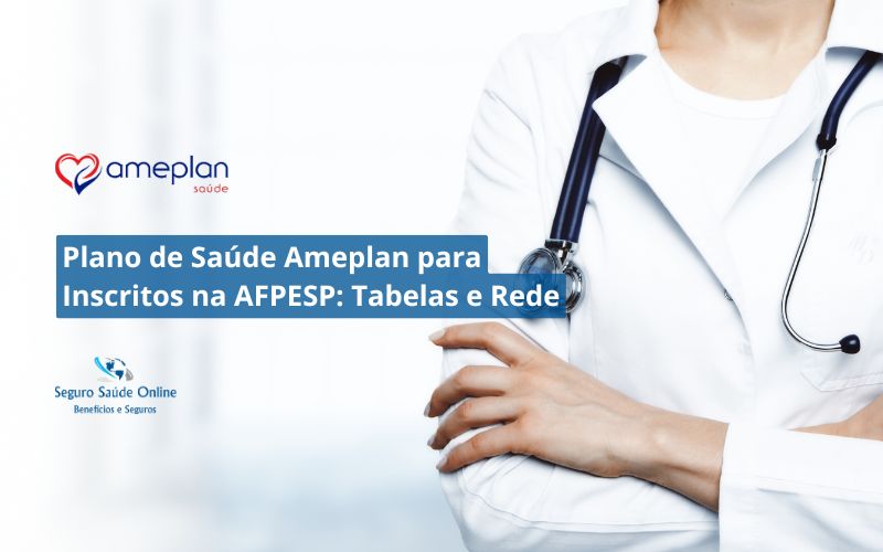 Plano de Saúde Ameplan para Inscritos na AFPESP: Tabelas e Rede