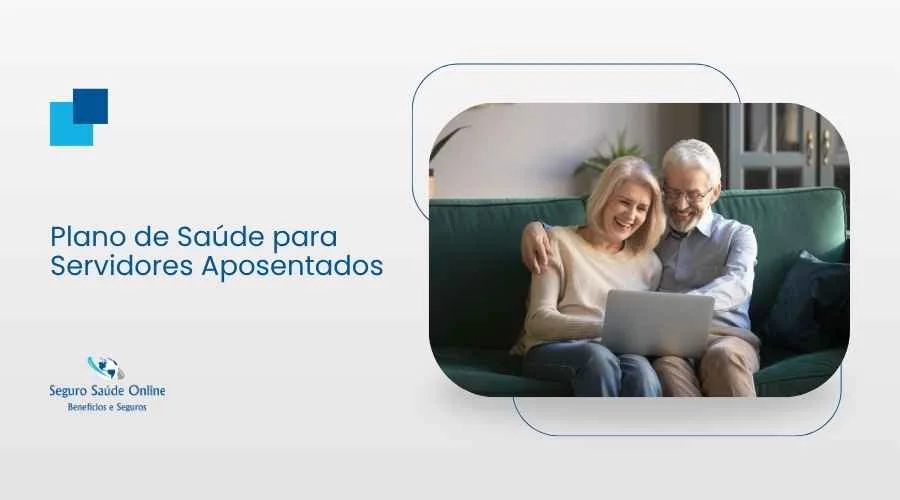 Plano de Saúde para Servidores Aposentados: Preços, Coberturas e Como Contratar